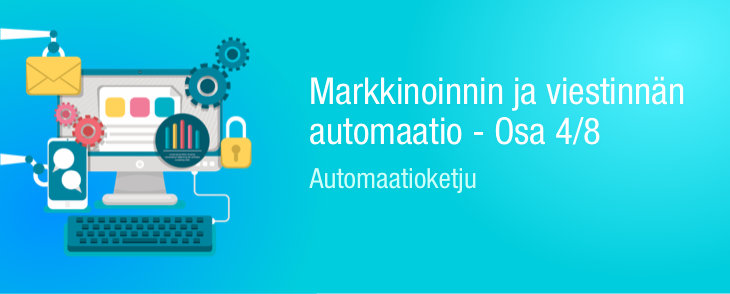 Markkinoinnin ja viestinnän automaatio – Automaatioketju 4/8